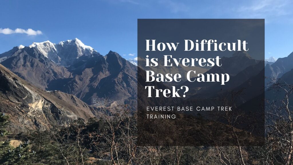 How Difficult is Everest Base Camp Trek?